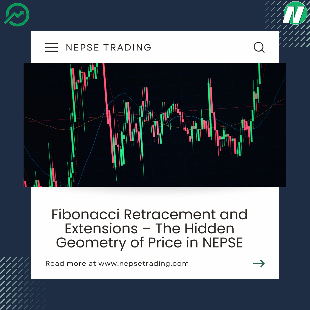 Fibonacci Retracement and Extensions – The Hidden Geometry of Price in NEPSE