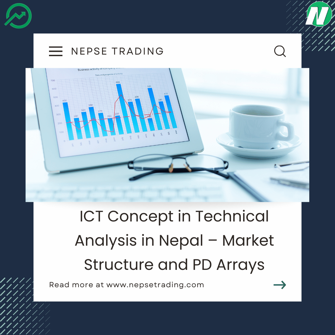 ICT Concept in Technical Analysis in Nepal – Market Structure and PD Arrays