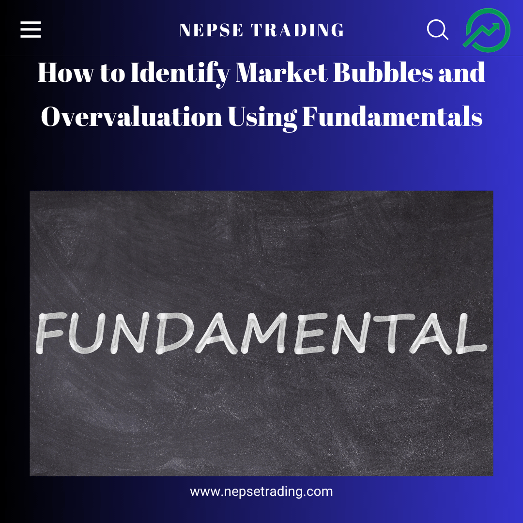 How to Identify Market Bubbles and Overvaluation Using Fundamentals
