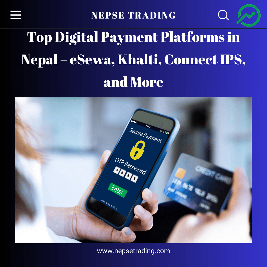 Top Digital Payment Platforms in Nepal – eSewa, Khalti, Connect IPS, and More