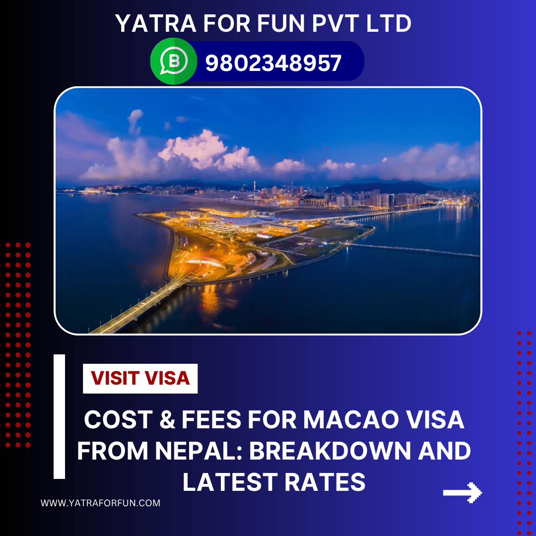 Cost & Fees for Macao Visa from Nepal: Breakdown and Latest Rates