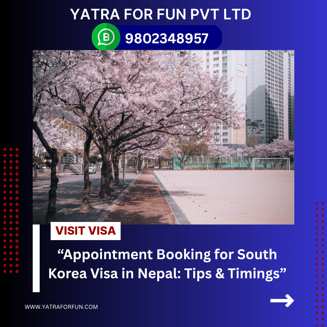 Appointment Booking for South Korea Visa in Nepal: Tips & Timings