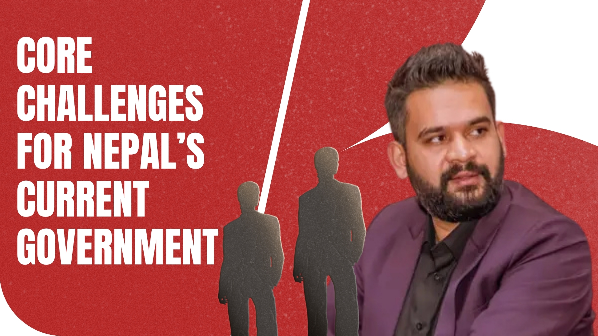 Political Stability, Economic Recovery and Good Governance Emerge as Core Challenges for Nepal’s Current Government
